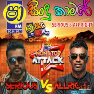 Shaa Fm Sindu Kamare Nonstop Attack With All Right & Serious 2024-05-10